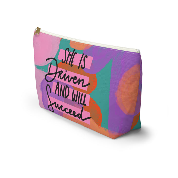 She is Driven and Will Succeed Accessory Pouch w T-bottom