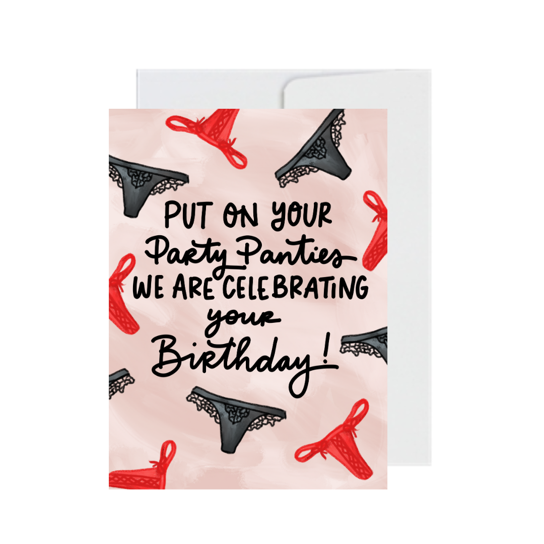 Put On Your Party Panties We Are Celebrating Your Birthday Greeting Card