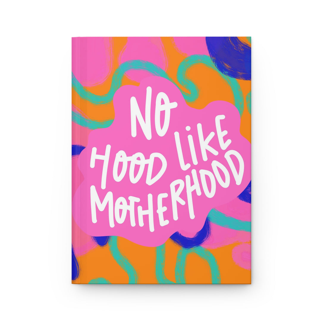 No Hood Like Motherhood Hardcover Journal Matte
