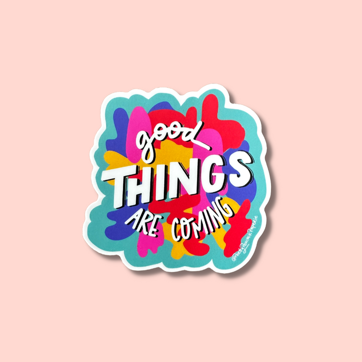 Good Things Are Coming Vinyl Sticker