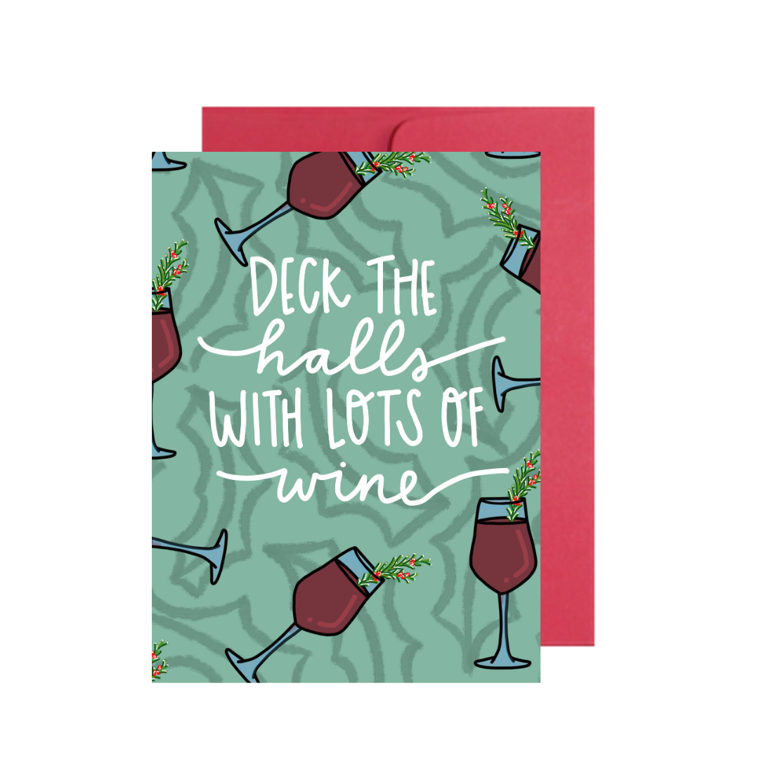 Deck The Halls With Lots of Wine Greeting Card