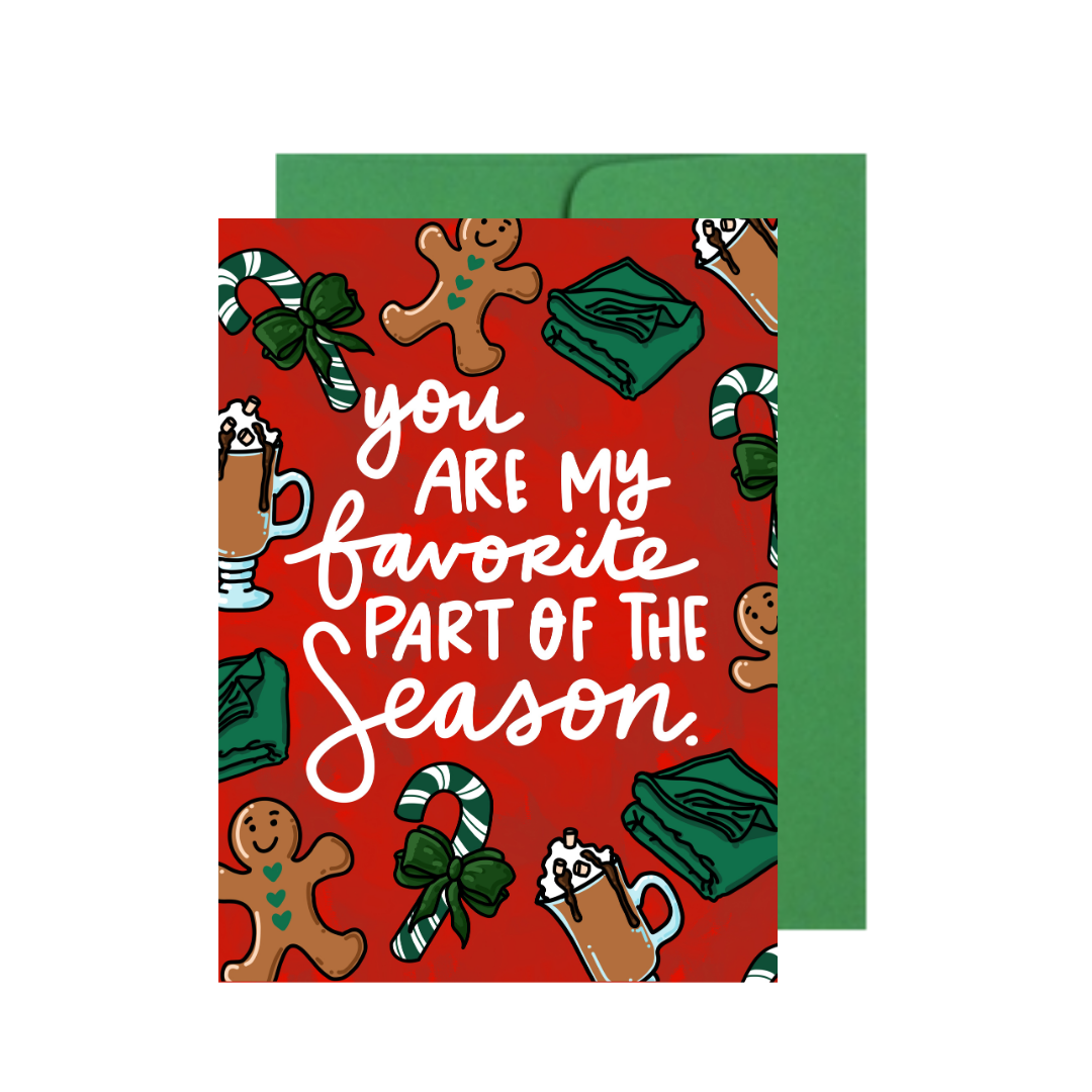 You Are My Favorite Part Of The Season Greeting Card