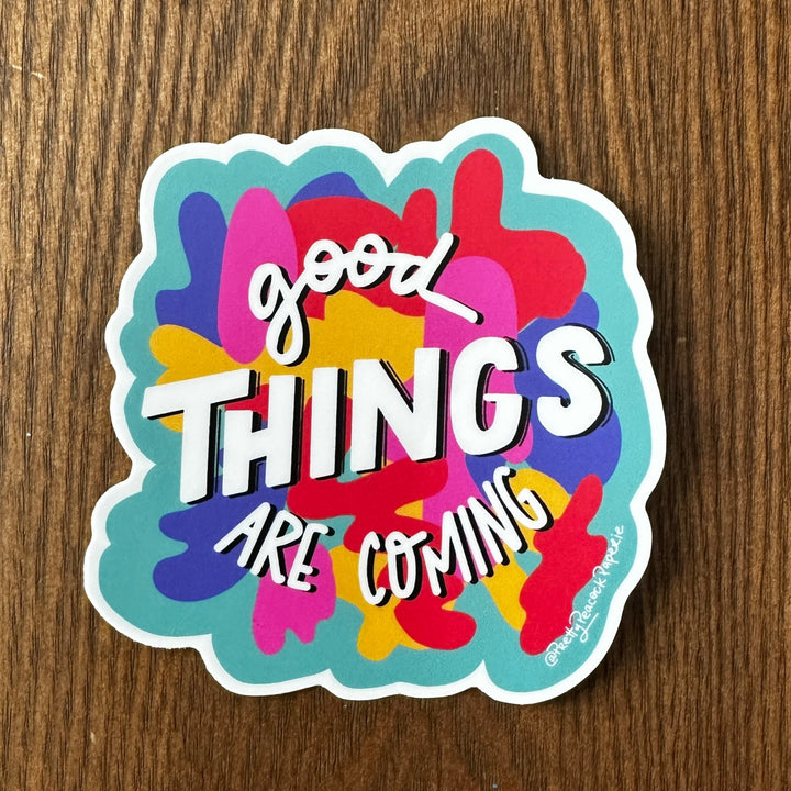 Good Things Are Coming Vinyl Sticker