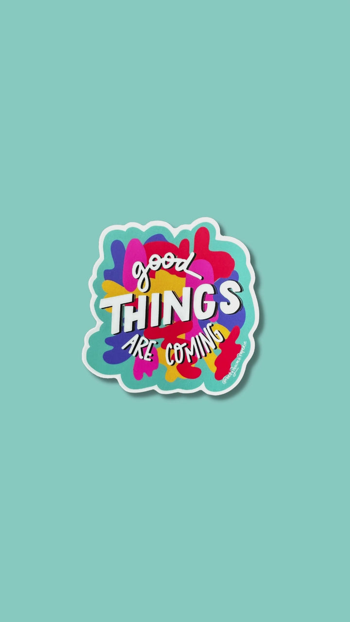 Good Things Are Coming Vinyl Sticker