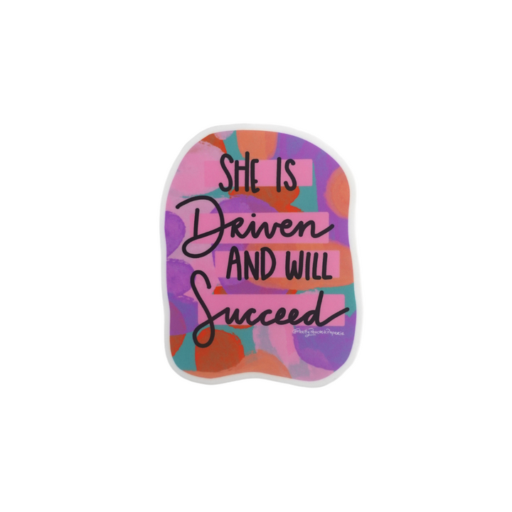 She Is Driven And Will Succeed Sticker