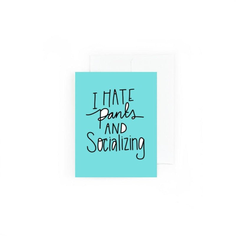 I Hate Pants and Socializing Greeting Card