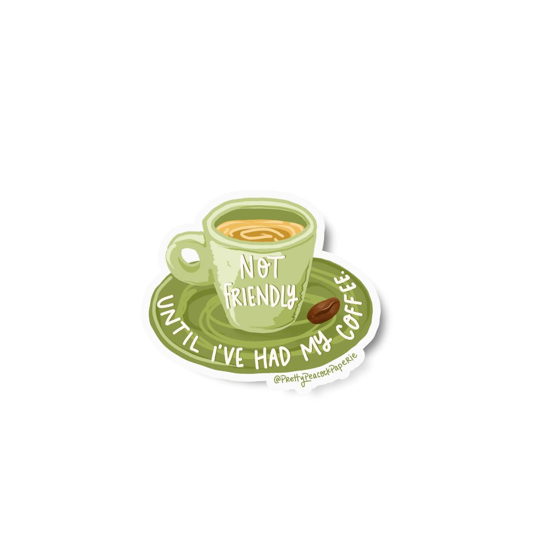Not Friendly Until I’ve Had My Coffee Vinyl Sticker