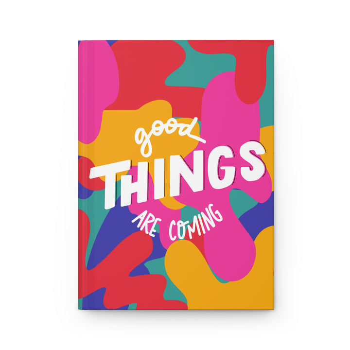 Good Things Are Coming Hardcover Journal Matte