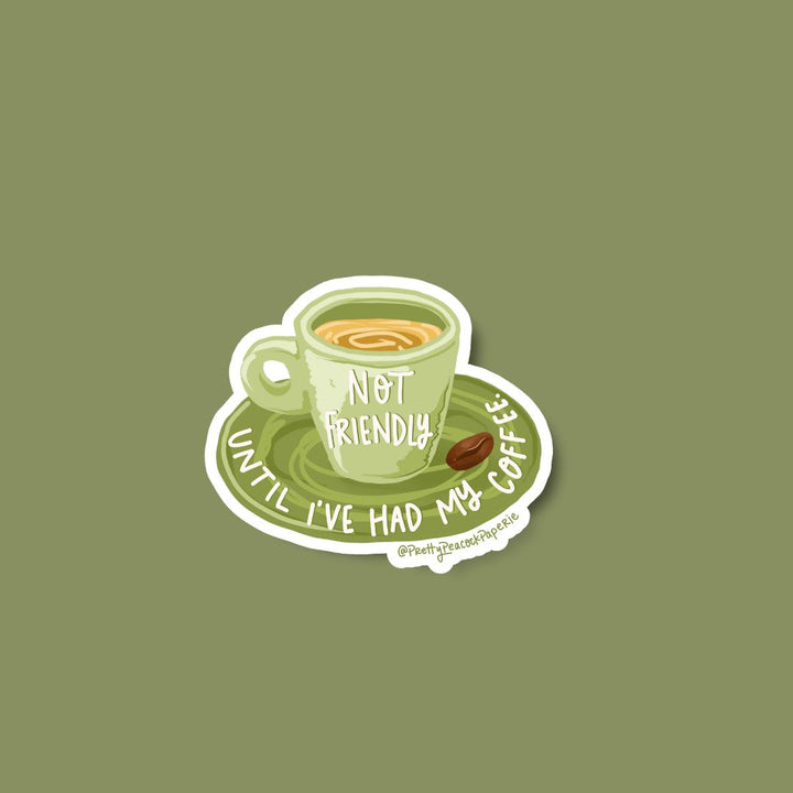 Not Friendly Until I’ve Had My Coffee Vinyl Sticker
