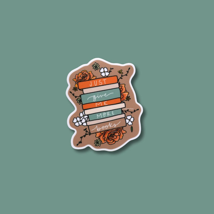 Just Give Me More Books LIMITED EDITION Sticker