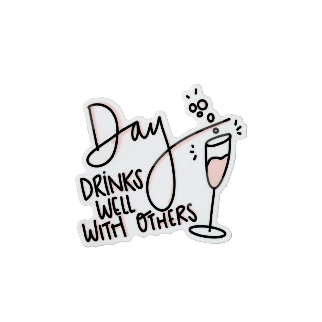 Day Drinks Well With Others Sticker