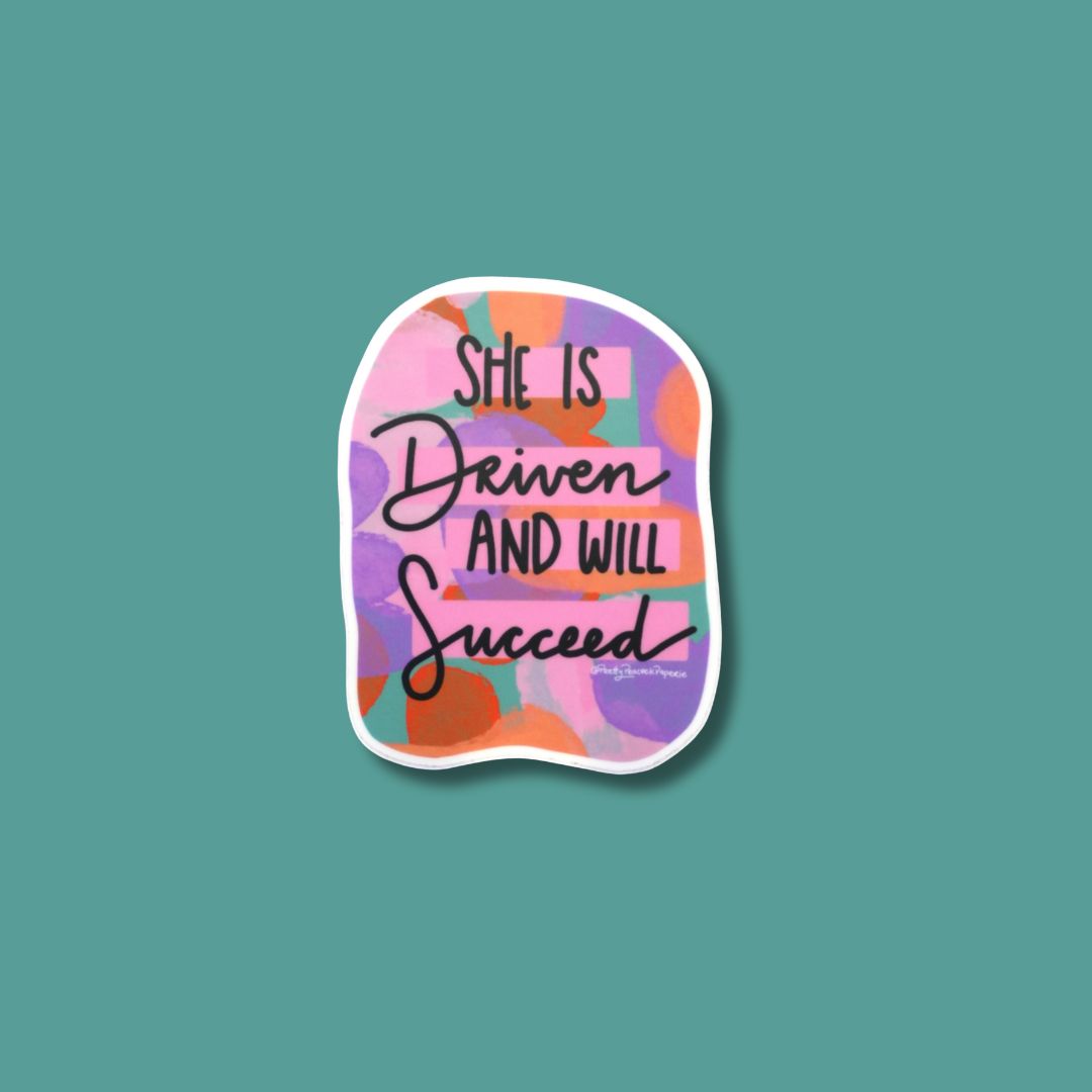 She Is Driven And Will Succeed Sticker