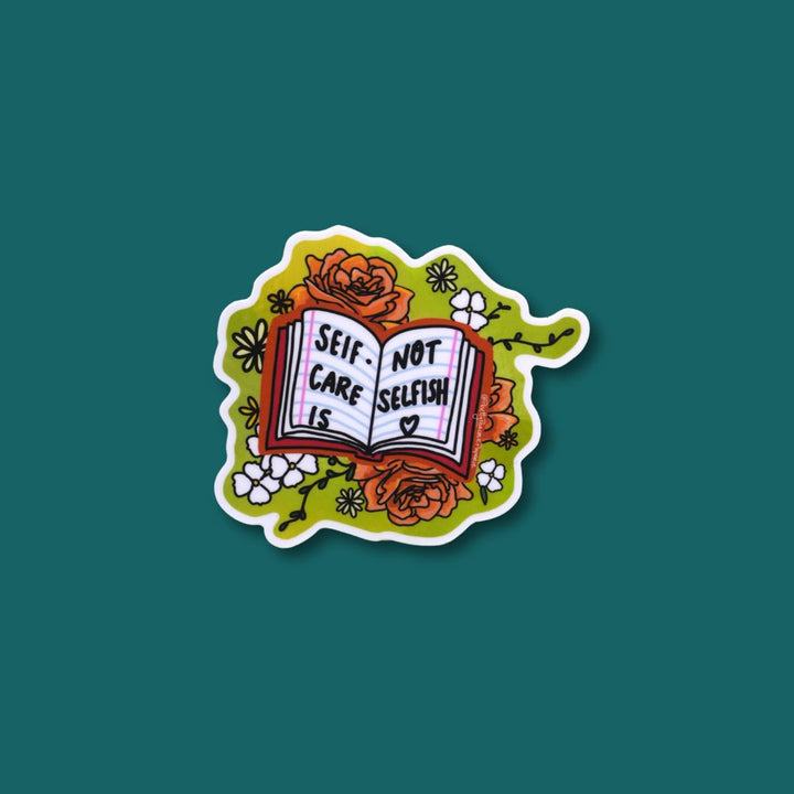 Self Care Is Not Selfish Sticker