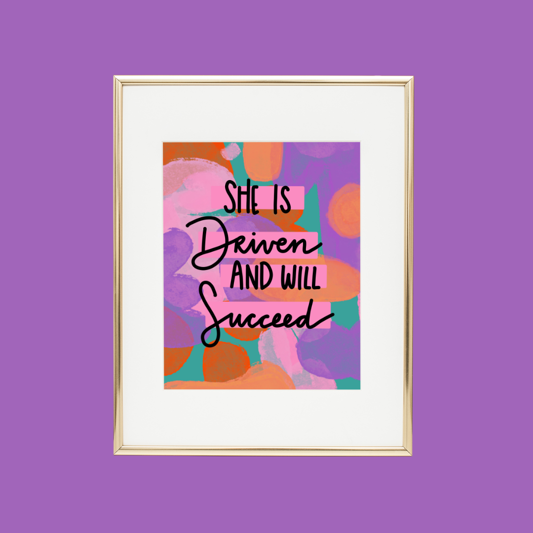She Is Driven And Will Succeed Wall Art Print