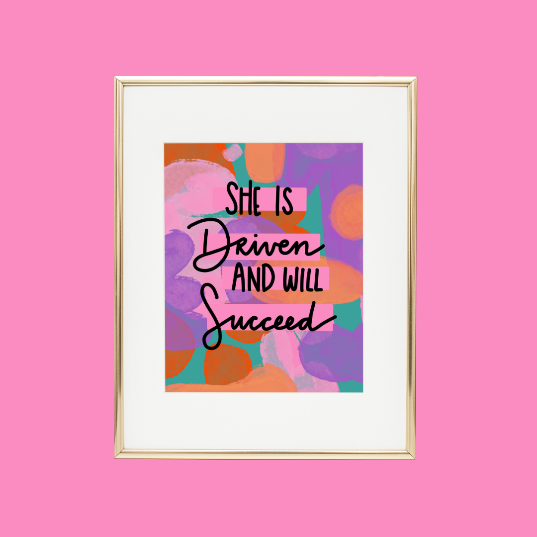 She Is Driven And Will Succeed Wall Art Print