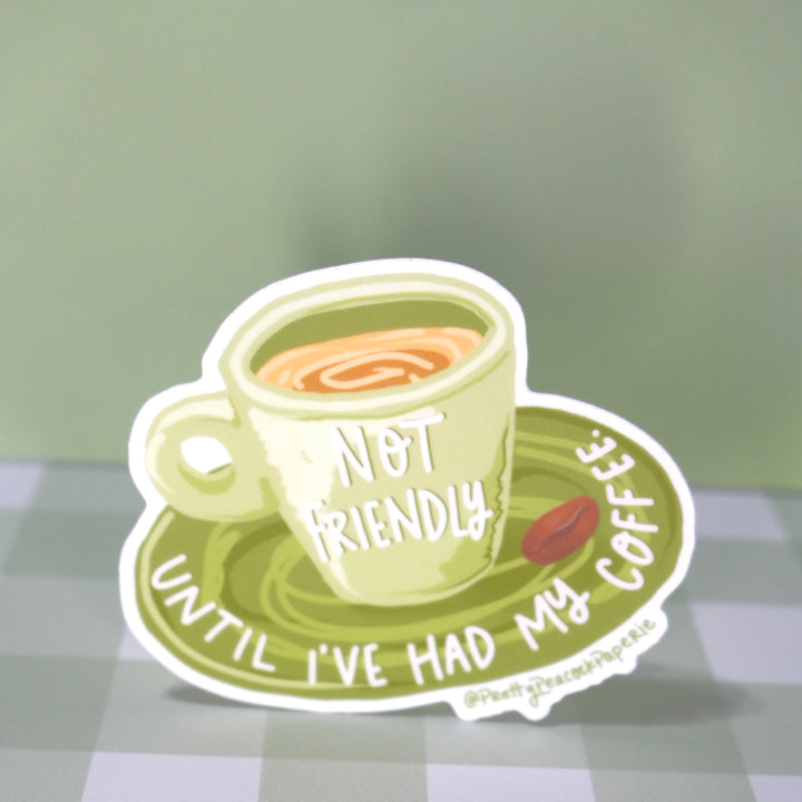 Not Friendly Until I’ve Had My Coffee Vinyl Sticker