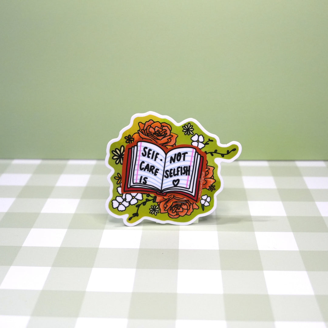 Self Care Is Not Selfish Sticker