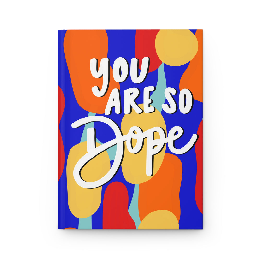 You Are So Dope Hardcover Journal Matte