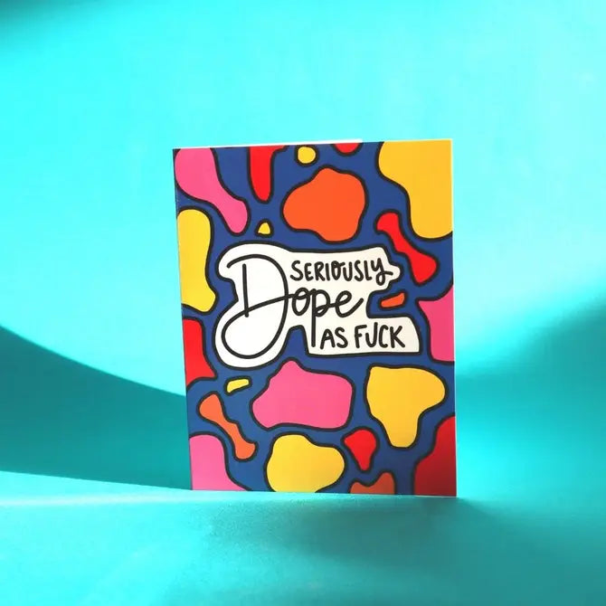 Seriously Dope As Fuck Greeting Card