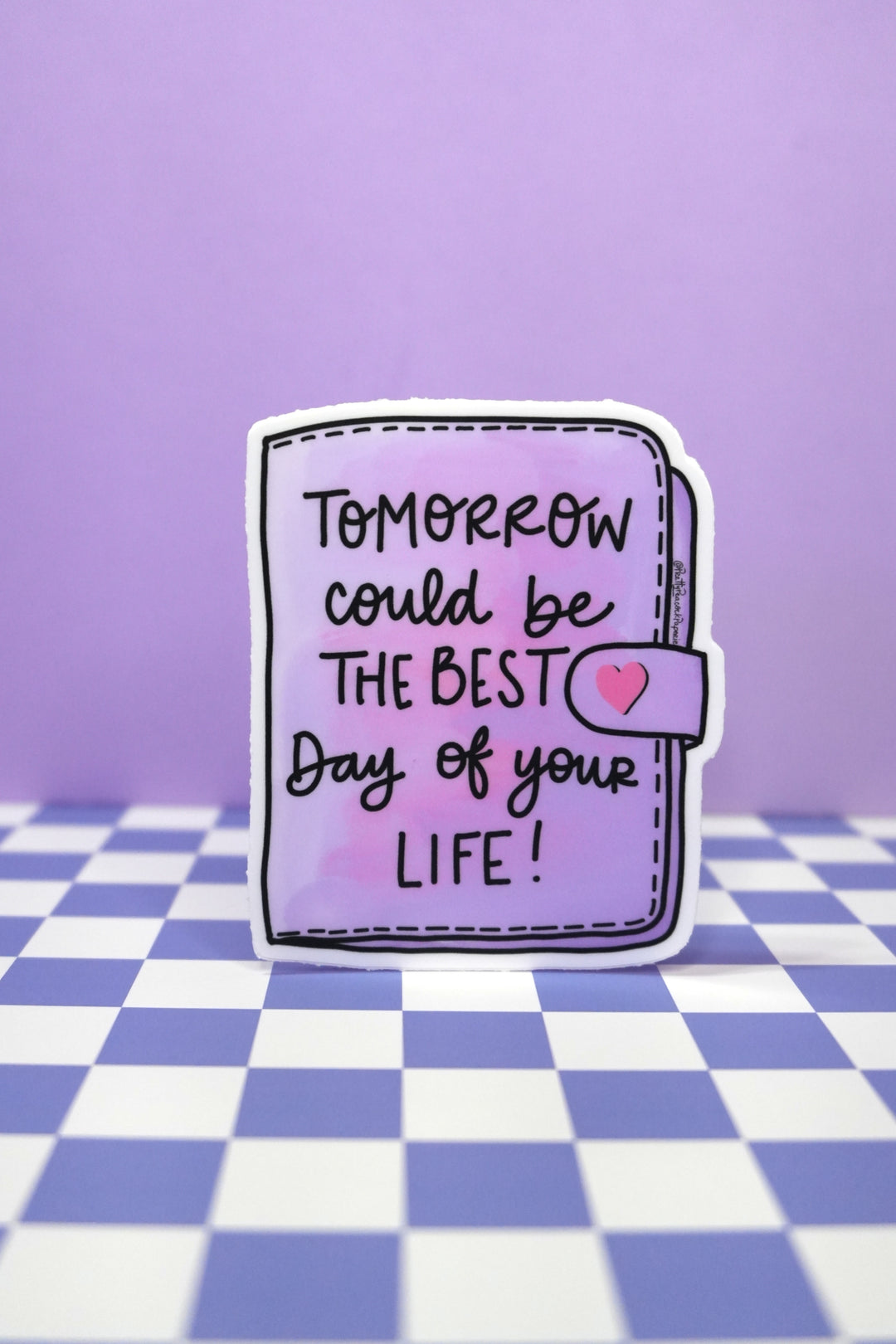 Tomorrow Could Be the Best Day of Your Life Vinyl Sticker