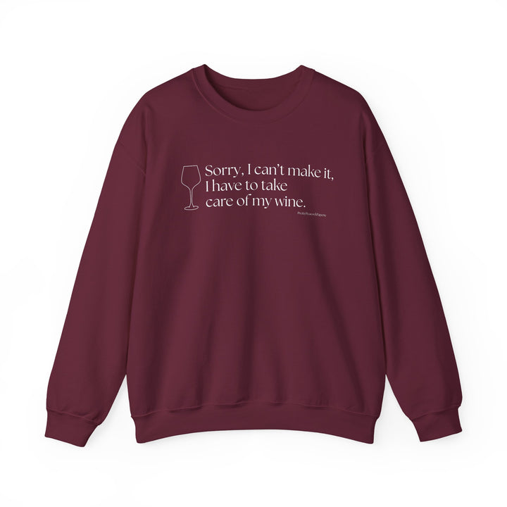 Sorry, I Can't Make it, I Have To Take Care of My Wine Crewneck Sweatshirt/ in-person