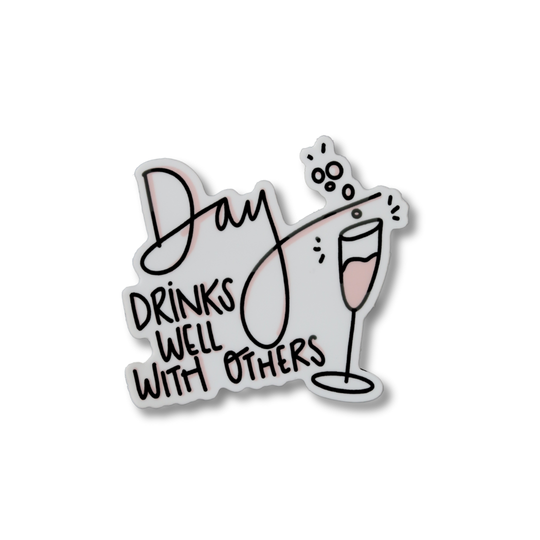 Day Drinks Well With Others Sticker