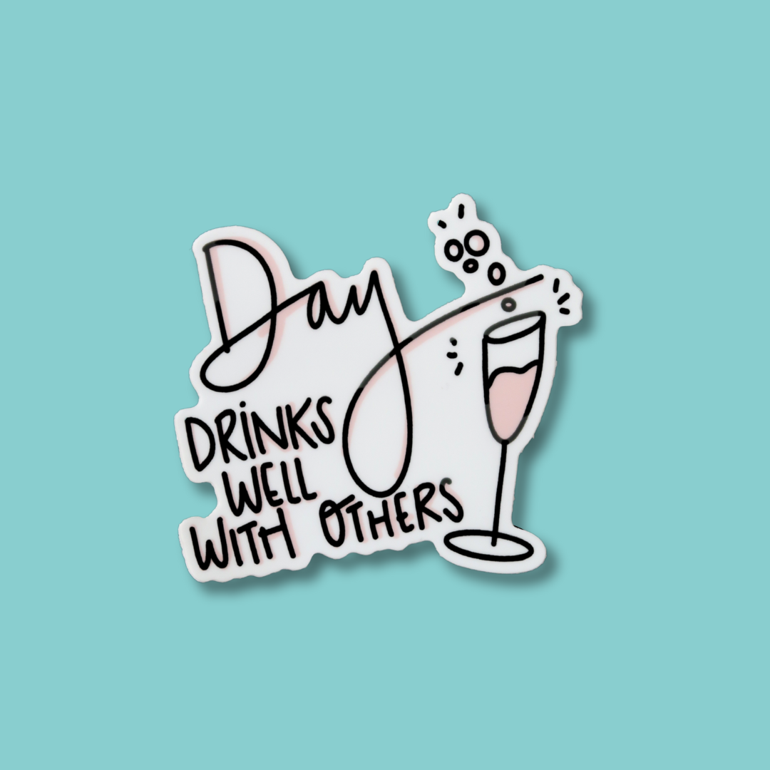 Day Drinks Well With Others Sticker