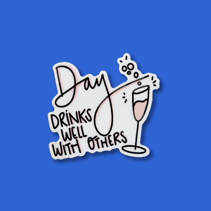 Day Drinks Well With Others Sticker