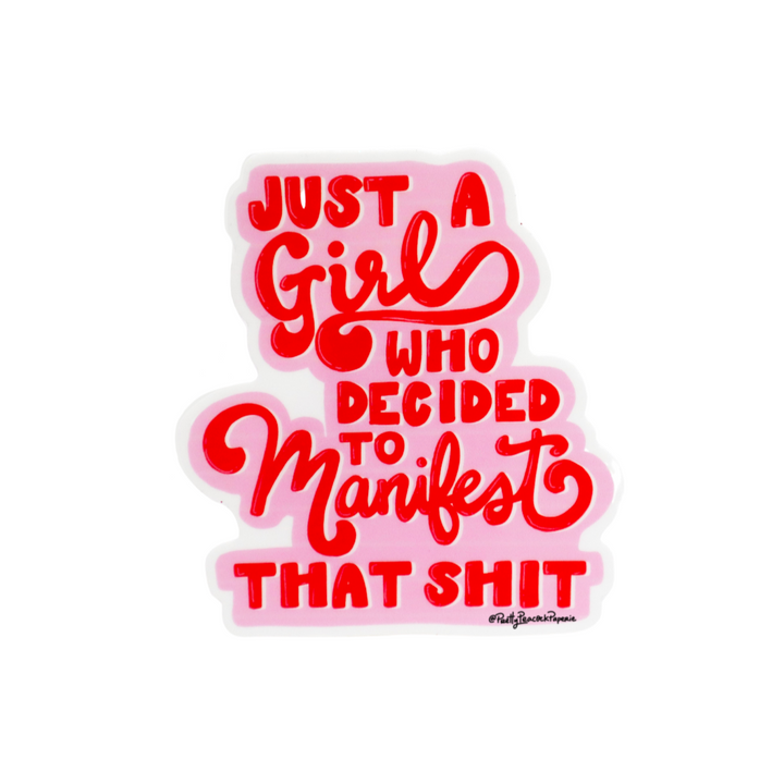 Just a Girl Who Decided to Manifest That Shit Sticker