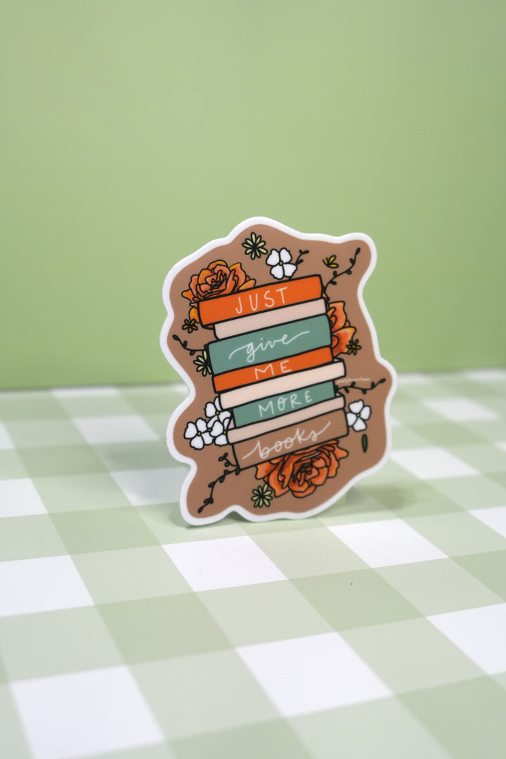 Just Give Me More Books LIMITED EDITION Sticker