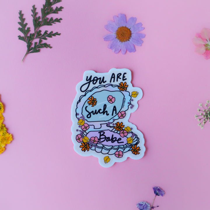 You Are Such a Babe Sticker