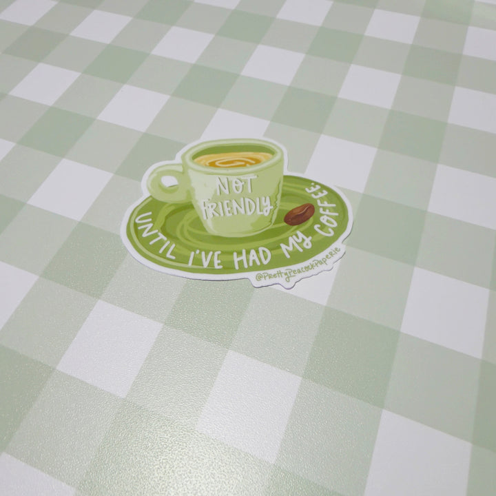 Not Friendly Until I’ve Had My Coffee Vinyl Sticker