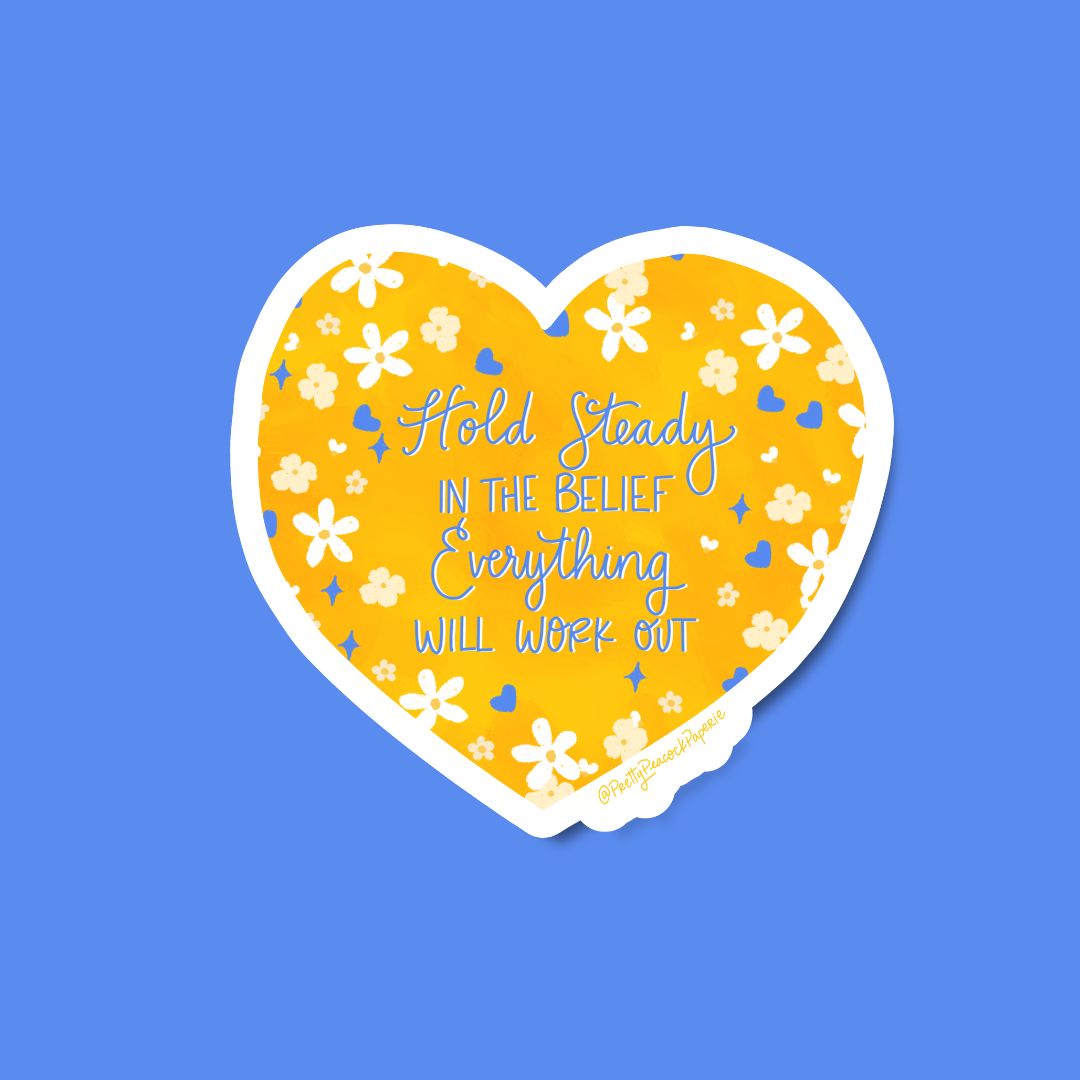Hold Steady In The Belief That Everything Will Work Out Vinyl Sticker