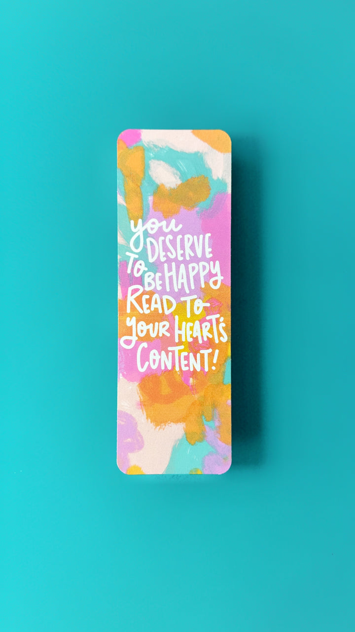 You Deserve To Be Happy Read To Your Heart's Content Bookmark
