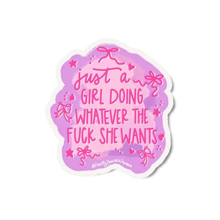 Just a Girl Doing Whatever the Fuck She Wants Vinyl Sticker