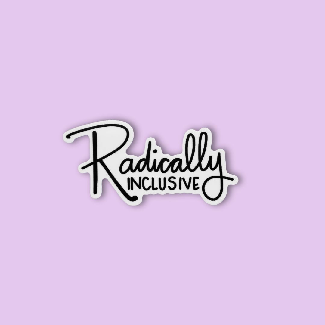 Radically Inclusive Vinyl Sticker