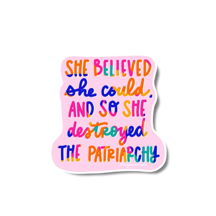 She Believed She Could So She Destroyed the Patriarchy Vinyl Sticker