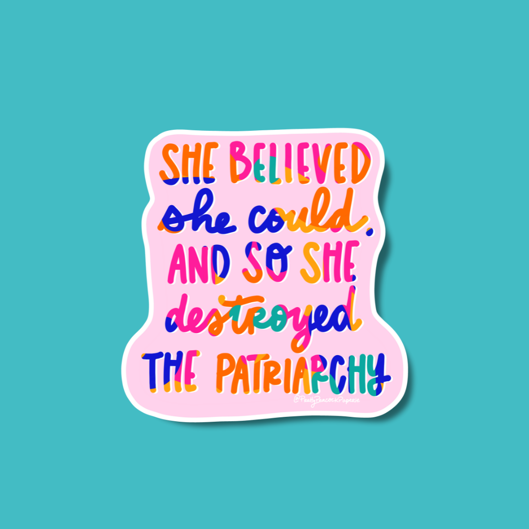 She Believed She Could So She Destroyed the Patriarchy Vinyl Sticker