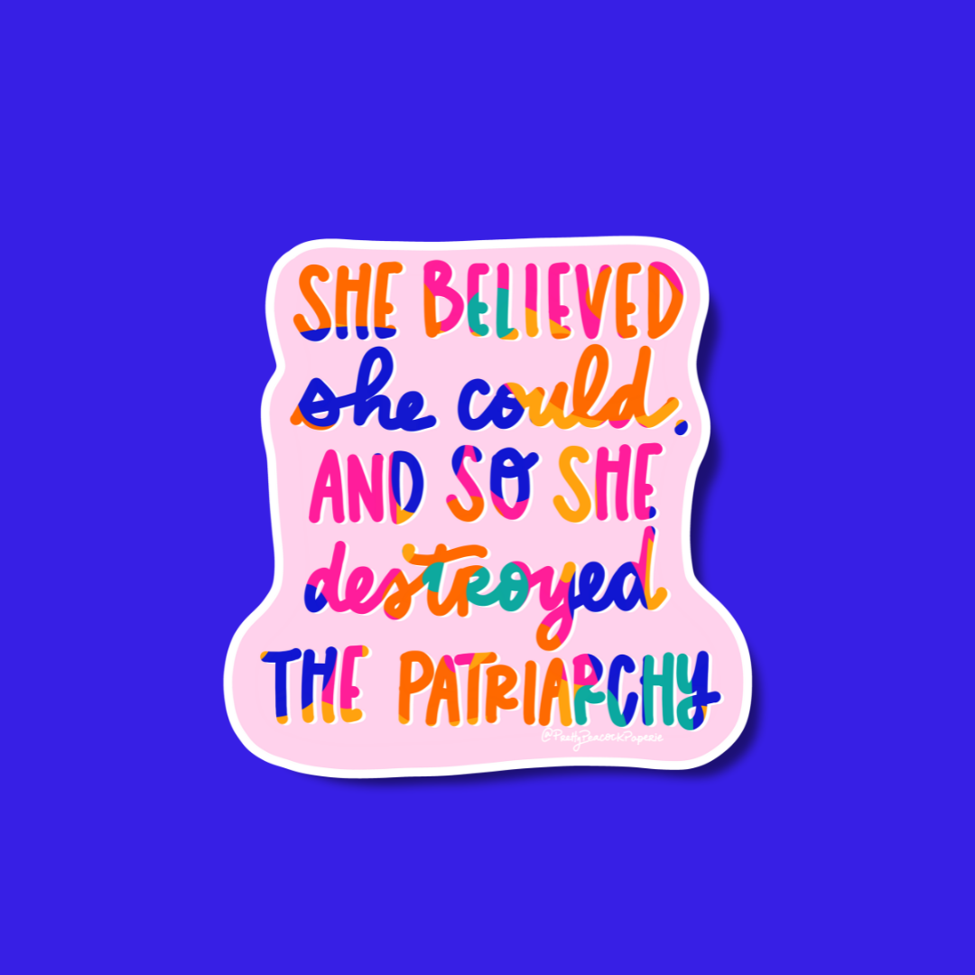 She Believed She Could So She Destroyed the Patriarchy Vinyl Sticker