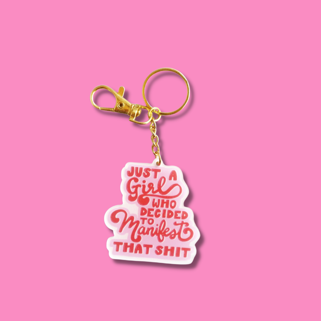 Just A Girl Who Decided to Manifest That Shit Keychain