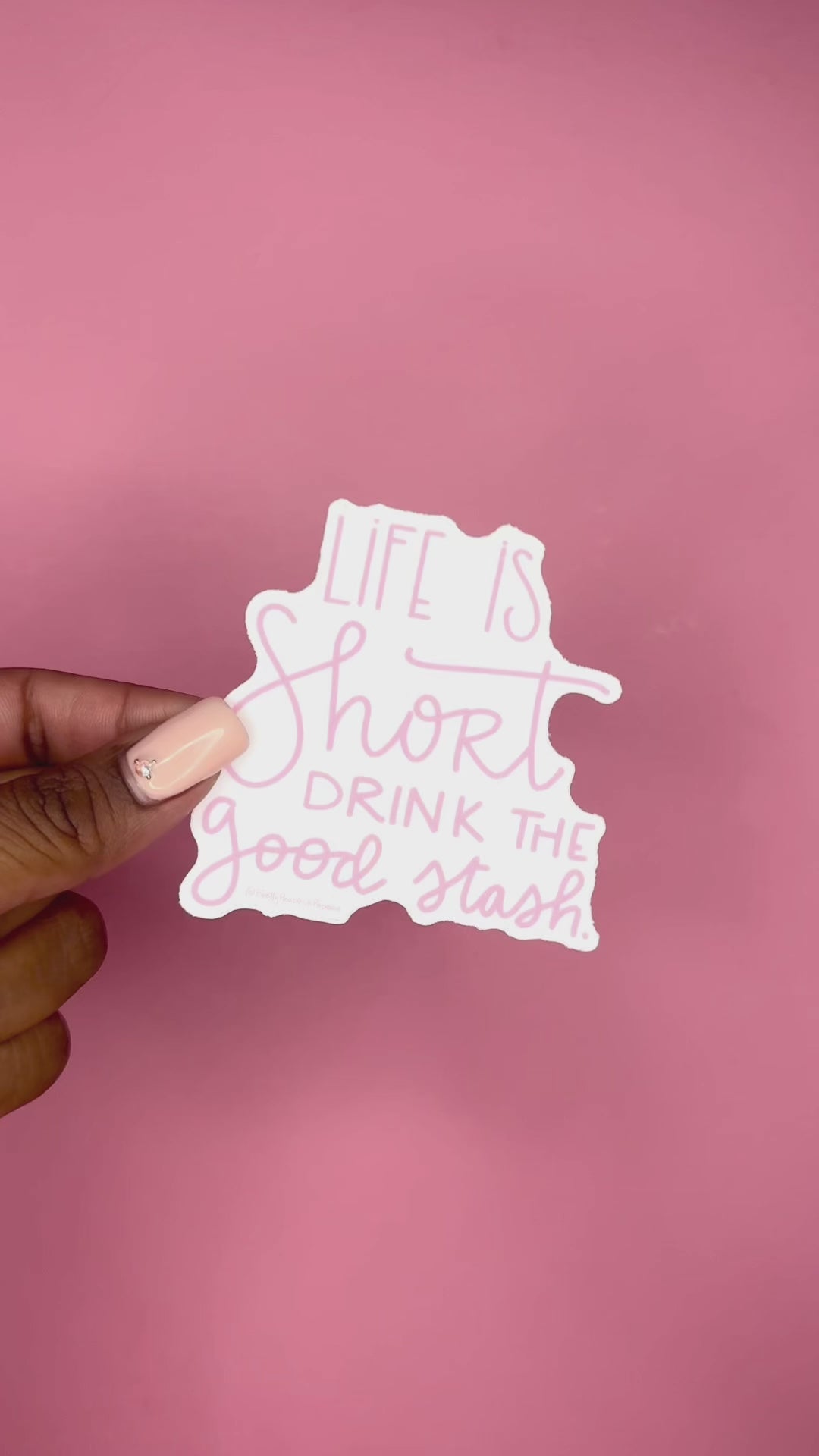 Life is Short Drink The Good Stash Sticker