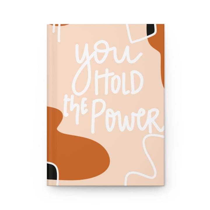 You Hold The Power Hardcover Journal Matte