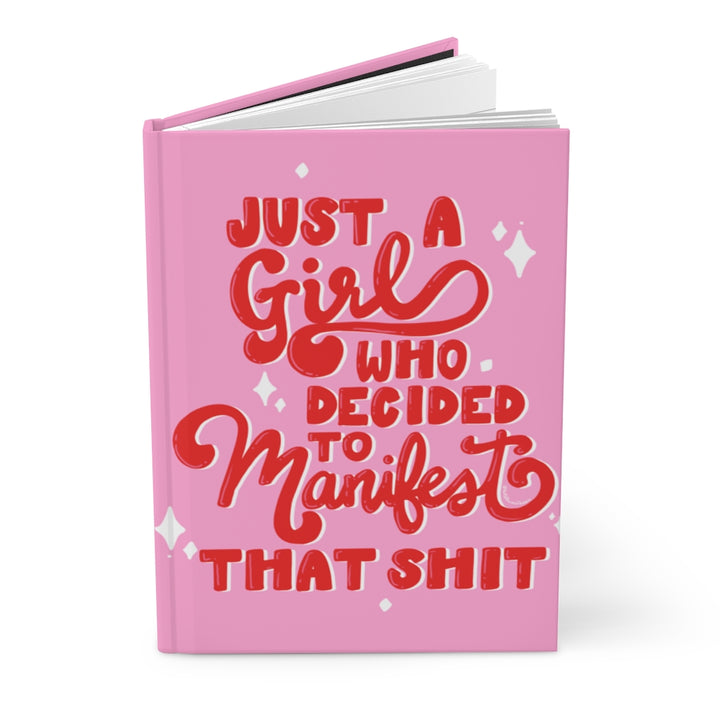 Just a Girl Who Decided to Manifest That Shit Notebook
