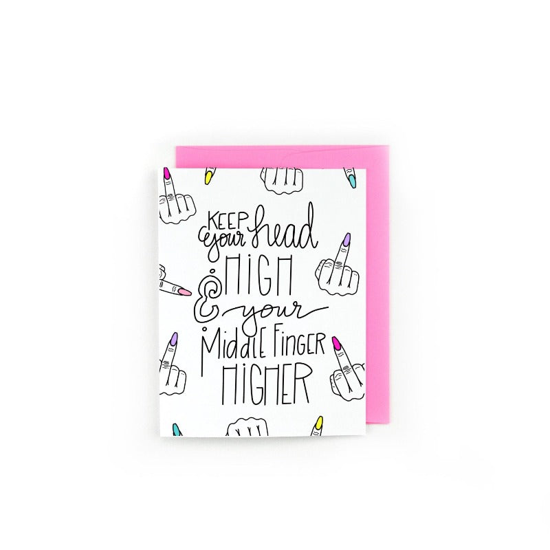 Keep Your Head High and Your Middle Finger Higher Greeting Card
