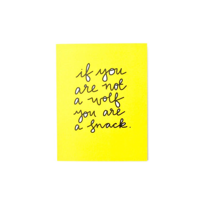 If You Are Not A Wolf You Are A Snack Greeting Card