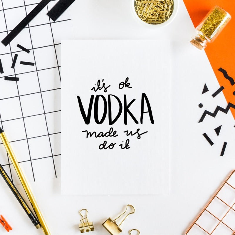 It's OK Vodka Made Us Do It Greeting Card