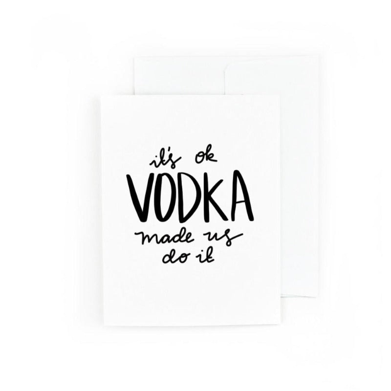 It's OK Vodka Made Us Do It Greeting Card