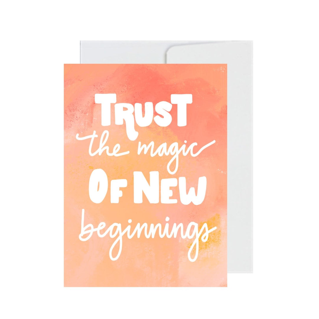 Trust The Magic Of New Beginnings