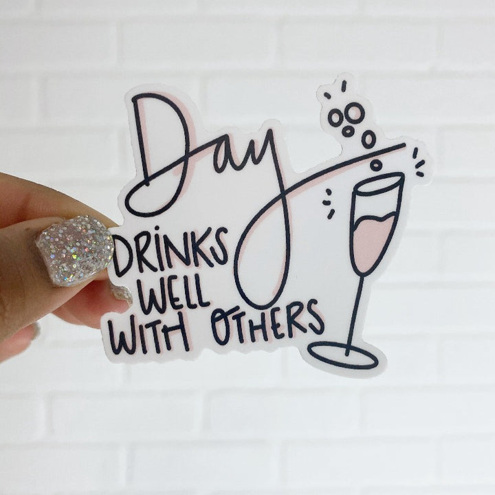 Day Drinks Well With Others Sticker