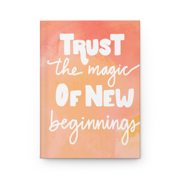 Believe In The Magic Of New Beginnings Hardcover Journal Matte